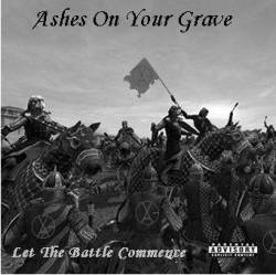 Ashes On Your Grave : Let the Battle Commence